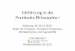 Einführung in die Praktische Philosophie I · Einführung in die Praktische Philosophie I Vorlesung 10 (22.12.2011). Wider die Prinzipien. Prinzipien-Pluralismus, Partikularismus