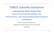 TIMES Zukunfts-Szenarien - kom.tu-darmstadt.de · -Auswertung durch Herausgeber und Förderer-Dokumentation auf ca. 300 Seiten-06.11.2009:Präsentation ... Telemedizin der Zukunft