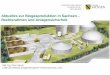 Aktuelles zur Biogasproduktion in Sachsen Rechtsrahmen und ... · Je größer die Anlage, desto höher die Anforderungen ... - 33 genehmigt und in Betrieb - 2 Anlagen unterliegen