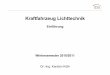 Kraftfahrzeug Lichttechnik - IDS · Grundlagen der Lichttechnik - Kompendium Gall, Pflaum-Verlag, 2004 Technische Optik G. Schröder, 8. Auflage, Vogel Buchverlag Würzburg, 1998