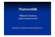 Naturethik William K. William K. FrankenaFrankena ... · Naturethik William K. William K. FrankenaFrankena:: „„Ethik und die UmweltEthik und die Umwelt““ Fabian Grenz, Till