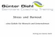 Stress und Burnout - konstanz.ihk.de · Stress und Burnout - eine Gefahr für Mensch und Unternehmen . Vortrag von Günter Diehl ... Energiemangel, chronische Müdigkeit, Schwächegefühle