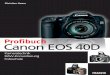 Profibuch Canon EOS 40D - ciando.com · Mobile Speichergeräte 179 Panoramazubehör 180 Nah- und Makrozubehör 180 Taschen für Kamera und Zubehör 180 raW – SilKYPiX Developer