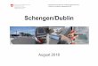 Schengen/Dublin - eda.admin.ch · Definition von Kriterien zur Fest-legung der Zuständigkeit eines Staates für das Asyl-Verfahren ... Migration Polizei Rechtshilfe Horizontale Regelungen