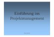 Einführung ins Projektmanagement - Department spielth/vortraege/Projektmanage · PDF fileProjektmanagement ist die „Gesamtheit von Führungsaufgaben, Organisation, ... •Schulungsunterlagen