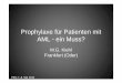 Prophylaxe für Patienten mit AML - ein Muss? · Prophylaxe für Patienten mit AML - ein Muss? M.G. Kiehl Frankfurt (Oder) PEG 7.-8. Mai 2010
