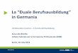 La Duale Berufsausbildung in Germania · La “Duale Berufsausbildung” in Germania L’Ambasciata incontra… il mondo dell’Ausbildung Sara-Julia Blöchle Istituto Federale per