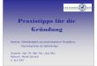 Praxistipps für die Gründung - ewi-psy.fu-berlin.de · Detailierte Nutzenargumentation Wo liegen die speziellen Bedürfnisse meines WhkdWunschkunden 4. Brancheninformationen –