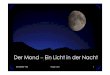 Der Mond Ein Licht in der Nacht - jurasternwarte.ch · Mittlere Mondentfernung: 384‘400 km A P Da die Monbahn elliptisch ist, ist ... Mondfinsternis: Der Mond f‡hrt durch den