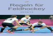 Regelnfür Feldhockey 2012_13.pdf · Veraantwortlichkeit und Hafftungg Alle Beteiligten eines Hockeyspiels müssen die „Regeln für Feldhockey“ und die anderen in diesem Heft