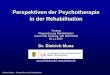 Perspektiven der Psychotherapie in der Rehabilitation · PDF fileDietrich Munz –.Perspektiven der Rehabilitation Perspektiven der Psychotherapie in der Rehabilitation Vortrag 