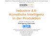 Industrie 4.0: Künstliche Intelligenz in der Produktion · Prof. Dr. rer. nat. Dr. h.c. mult. Wolfgang Wahlster Industrie 4.0: Künstliche Intelligenz in der Produktion Saarbrücker