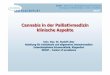 Cannabis in der Palliativmedizin klinische Aspektepalliativ-medizin.at/PP_Vortraege/likar_cana.pdf · ZISOP - Zentrum f r interdisziplin re Schmerztherapie, Onkologie und Palliativmedizin,