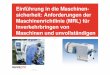 Einführung in die Maschinen- sicherheit: … · Einführung in die Maschinen-sicherheit: Anforderungen der Maschinenrichtlinie (MRL) für ... Seilbahnrichtlinie 2000/9/EWG Richtlinie