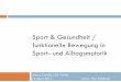 Sport & Gesundheit / funktionelle Bewegung in Sport- … · Haltungsprophylaxe / Vermeidung muskulärer Dysbalancen