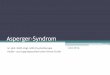 Asperger-Syndrom - Willkommen an der ZHAW · Diagnostik im KJPD •Gespräch mit Eltern/ Betroffenem/ Schule •Screening FSK: Fragebogen über Verhalten und soziale Kommunikation