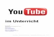 «Medien im Kontext» – Manual für Dossier „Youtube im ... · im Unterricht Beat Küng Zentrum Medienbildung PH Luzern ... und Veröffentlichen von Videos eine sehr gute Möglichkeit