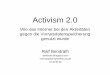 Activism 2 - ZEDAT - Hochschulr bendrath/Activism_2-0-rp08.pdf · PDF fileTechnik: gradueller Aufbau • Wiki ... – Sammel-Verfassungsbeschwerde – Traueranzeigen – Eselsohr