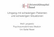 Umgang mit schwierigen Patienten und schwierigen … · Umgang mit schwierigen Patienten und schwierigen Situationen Wolf Langewitz Psychosomatik/Innere Medizin Uni-Spital Basel
