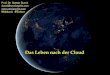 Das Leben nach der Cloud - data.storytile.net · Prof. Dr. Gunter Dueck dueck@omnisophie.com  Wilddueck @Twitter Das Leben nach der Cloud