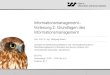 Informationsmanagement– Vorlesung 2: Grundlagen …iss.uni-saarland.de/workspace/documents/ifm-2_grundlagen-des-im.pdf · • Gruppenzuweisung erfolgt nach Ablauf der Anmeldefrist