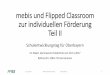 mebis und Flipped Classroom zur individuellen …€¦ · •Webinar: Flipped Classroom für DaF-Lehrer •Deutsches Blog zum Inverted Classroom •Twitter: #flippedclassroom -- Twitter