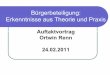 Bürgerbeteiligung: Erkenntnisse aus Theorie und Ortwin Renn... · PDF fileWarum mehr Bürgerbeteiligung? Größere Unsicherheit über Entscheidungsfolgen und komplexe Wirkungszusammenhänge