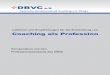 Ethik-Codex des Deutschen Bundesverbandes Coaching · Leitlinien und Empfehlungen für die Entwicklung von Coaching als Profession Kompendium mit den Professionsstandards des DBVC