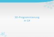 3D-Programmierung in C# - rolandk.de · Alternativen für 3D-Rendering in C# Gründe für Entwicklung Seeing# Anderer Fokus Remote Desktop sehr wichtig, Software-Rendering Mehrere
