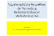 Aktuelle rechtliche Perspektiven der Vermeidung ... · Hoffmann/Klie, FEM 2012). •Automatik der betreuungsgerichtlichen Genehmigung von FEM nimmt bundesweit langsam ab: - 2002: