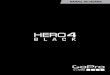 MANUAL DO USUÁRIO - GoPro Official Website - … fotos em 1 segundo) QuikCapture Desligado Sem fio Desligado / Introdução 12 13 Sua HERO4 Black apresenta uma tela de status que