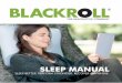 BR 2018-10 Booklet 12x12 Sleeping-Manual · WARUM GUTER SCHLAF FÜR BLACKROLL® EIN THEMA IST Gesundheit, Wohlbefinden und ein aktiver, positiver Lebensstil: Dafür stehen wir. Neben