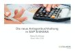 Neue Anlagenbuchhaltung in SAP S4HANA Nice-To-Know · Anlagenbuchhaltung in SAP S/4HANA –Überblick - Unter SAP S/4HANA wird die Anlagenbuchhaltung mit dem Hauptbuch verschmolzen
