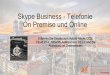 Skype Business - Telefonie On Premise und Online · Skype Business - Telefonie On Premise und Online Erfahren Sie Details zum Hybrid-Mode, CCE, Cloud PBX, Network Assessment, DECT