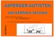 Eine Handreichung nicht nur für ... - autismus-mfr.de · Asperger-Autisten verstehen lernen 2 Das Asperger-Syndrom: Eine zu wenig bekannte Störung? Beim Asperger-Syndrom handelt