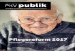 Pflegereform 2017 - pkv.de · Pflegegeld: Geldleistung zur freien Verfügung (z.B. für die Versorgung durch Angehörige oder Bekannte) Pflegesachleistung: Zweckgebundene Leistung