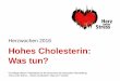 Herzwochen 2016 Hohes Cholesterin: Was tun? dieser Präsentation ist die Broschüre der Deutschen Herzstiftung „Herz unter Stress – Hohes Cholesterin: Was tun?“ (2016) Hohes