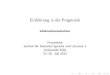 Einführung in die Pragmatik - parles.upf.edu · Einfuhrung in die Pragmatik Informationsstruktur Proseminar Institut fur Deutsche Sprache und Literatur 1 Universit at K oln 22.-25