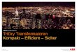 ABB Transformatoren TriDry Transformatoren Kompakt ... tridry presentation.pdf · TriDry Transformator: Effizient II Einsparung aufgrund reduzierter Betriebskosten 