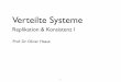 Replikation & Konsistenz I - Hochschule Konstanzhaase/lehre/versy/slides/v7... · Ziele von Replikation ‣Steigerung der Verlässlichkeit eines Dienstes bzw. der Verfügbarkeit eines