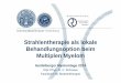 Strahlentherapie als lokale Behandlungsoption beim ... · Mose S, Pfitzner D, Rahn A, Nierhoff C, Schiemann M, Böttcher HD, “Role of radiotherapy in the treatment of multiple myeloma”,