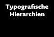 Typogra sche Hierarchien - peter-glaab.de · Typogra!sche Hierarchie Eine typogra!sche Hierarchie ist die Organisation von Inhalt. Sie betont bestimmte Elemente und ordnet andere