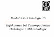 Modul 3.4 - Onkologie 15 Infektionen bei Tumorpatienten ...haemonk/fuer_studenten/Vorlesungsfolien/11... · Infektionen in der Onkologie: Prophylaxe gegen nicht-bakterielle Infektionen