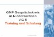 GMP Gesprächskreis in Niedersachsen AG 5 Training und Schulung · der Schulungen, Form und Ergebnis der Erfolgskontrollen. 41 AG 5 Schulung und Training Praxisbeispiel: Schulungsplan