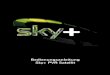 Bedienungsanleitung Sky+ PVR Satellit · 1.7.2 Receiver ohne Sky Home starten.....26 2. Sofort startklar ... Mehrfach-LNB oder – bei einer Einkabellösung – an eine SatCR-Verteilanlage