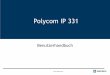 Polycom IP 331 - escaux.com · •Wie tätigt man einen Anruf? •Gespräch per Hörer: 1. Nummer per Wähltasten wählen 2. Dial-Taste (13) drücken 3. Hörer abheben •Gespräch