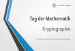 Tag der Mathematik - f08.uni-stuttgart.de · Tag der Mathematik Kryptographie Tara Wagner, Mira Gerstner und Dominik Schwenk