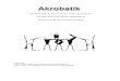 Akrobatik für Schule - · PDF file3 Biomechanische Gesetzmäßigkeiten Körperhaltungen Arme in Schulterbreite, Beine in Hüftbreite, Arme und Beine genau senkrecht! Gerade Wirbelsäulenhaltung,