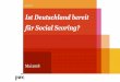 Ist Deutschland bereit für Social Scoring? - pwc.de · PwC 56% 34% 11% Eher ein Risiko Bin unentschieden Eher eine Chance 7 April 2018 Wahrgenommenes Risiko Ist Deutschland bereit