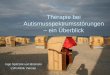Therapie bei Autismusspektrumsstörungen ein Überblick · Therapie bei Autismusspektrumsstörungen – ein Überblick Ingo Spitczok von Brisinski LVR-Klinik Viersen